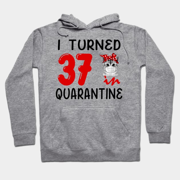 I Turned 37 In Quarantine Funny Cat Facemask Hoodie by David Darry